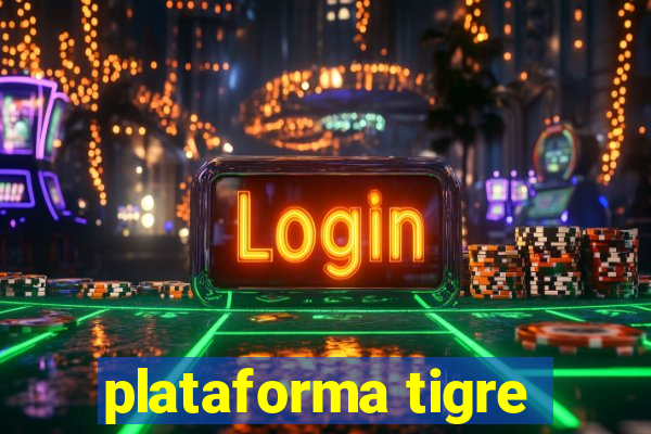 plataforma tigre